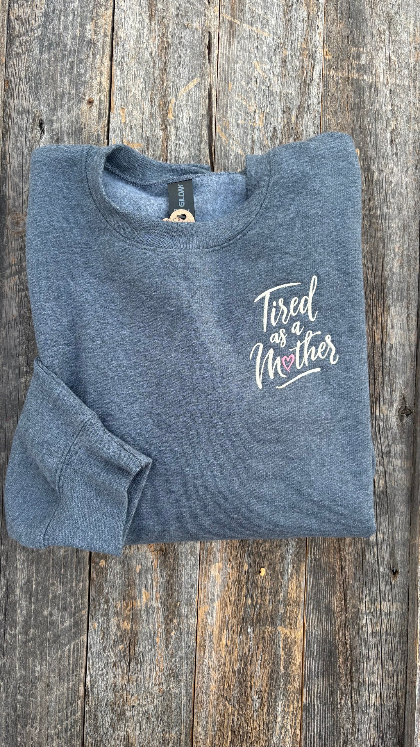 Tired as a Mother Sweatshirt
