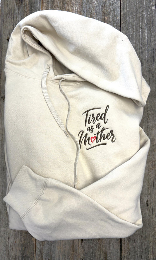 Tired as a Mother Sweatshirt